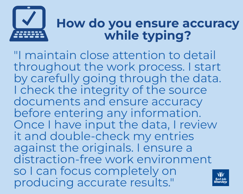 Text sample interview answer to "How do you ensure accuracy while typing?"